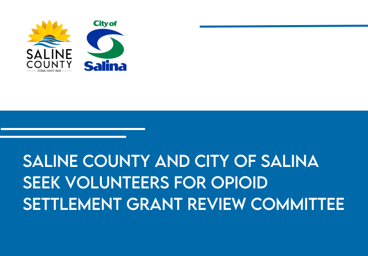 Saline County and City of Salina Seek Volunteers for Opioid Settlement Grant Review Committee - News Image